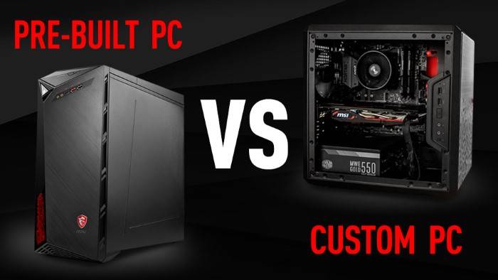 Prebuilt vs. Custom Build